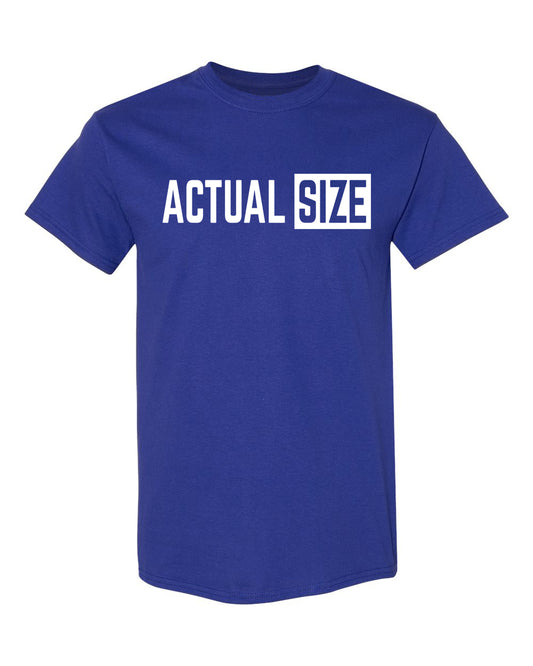 ACTUAL SIZE T-SHIRT